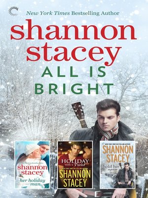 cover image of All Is Bright Box Set: Her Holiday Man ; Holiday with a Twist ; Hold Her Again